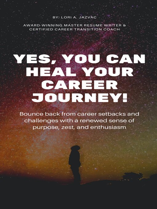 Title details for Yes, You Can Heal Your Career Journey! by Lori A. Jazvac - Available